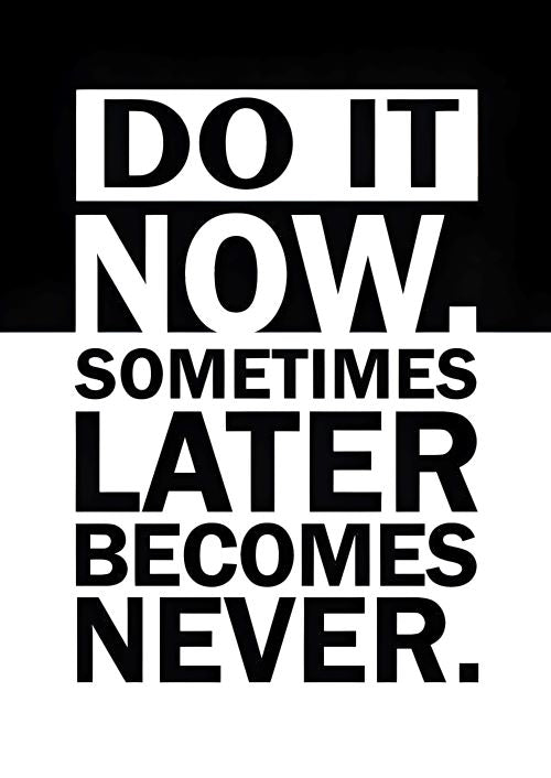 DO IT NOW