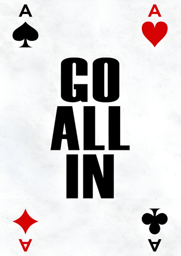 Go all in