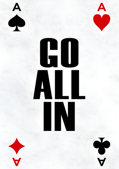 Go all in