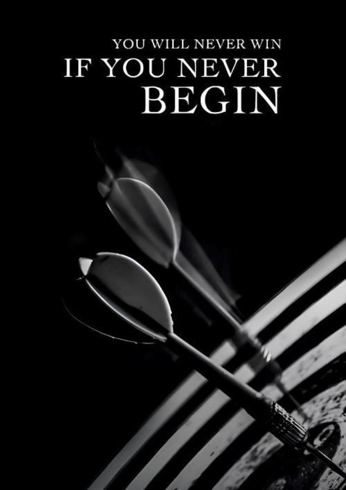 You will never win if you never begin